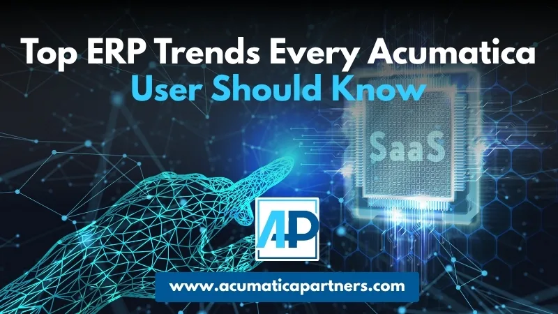 Top ERP Trends Every Acumatica User Should Know